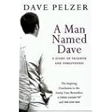 The Dave Pelzer Trilogy - 3 Books Set (A Man Named Dave; The Lost Boy; A Child Called 'It')