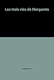Les trois vies de Margareta