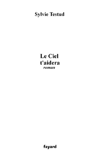 Download Le Ciel t'aidera (Littérature Française)
