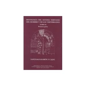 Histología del sistema nervioso del hombre y de los vertebrados. Tomo II - Primera parte