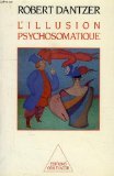 L'illusion psychosomatique L'illusion psychosomatique