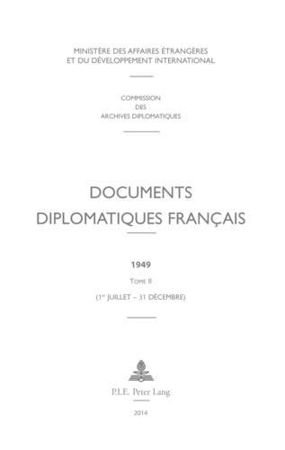 Documents diplomatiques français 1949 : Tome 2 (1er juillet - 31 décembre) Documents diplomatiques français 1949 : Tome 2 (1er juillet - 31 décembre)