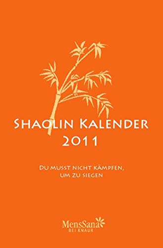 Shaolin-Kalender 2011: Du musst nicht kämpfen, um zu siegen