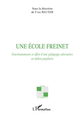 Download Une école Freinet : Fonctionnements et effets d'une pédagogie alternative en milieu populaire Download Une école Freinet : Fonctionnements et effets d'une pédagogie alternative en milieu populaire
