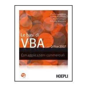 Le basi di VBA per Office 2007. Con applicazioni commerciali