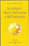 Lo zodiaco, chiave dell'uomo e dell'universo
