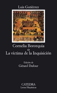 Cornelia Bororquia o La víctima de la Inquisición (Letras Hispánicas)