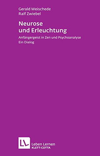 Download Neurose und Erleuchtung: Anfängergeist in Zen und Psychoanalyse. Ein Dialog (Leben lernen 226) Download Neurose und Erleuchtung: Anfängergeist in Zen und Psychoanalyse. Ein Dialog (Leben lernen 226)