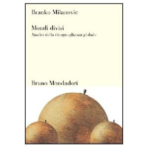 Mondi divisi. Analisi della disuguaglianza globale