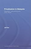 Image de Privatization in Malaysia: Regulation, Rent-Seeking and Policy Failure (Routledge Malaysian Studies Series)