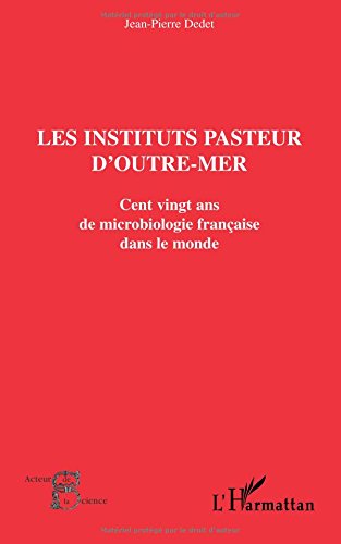 Download Les instituts pasteurs d'outre-mer. cent vingt ansde microbiologie français Download Les instituts pasteurs d'outre-mer. cent vingt ansde microbiologie français