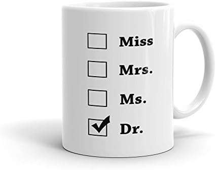 Doctor Mug, Doctor Gift, Phd Mug, Phd Gift, Miss Mrs Ms Dr Mug, Dr Mug, New Dr Mug, Funny Phd Mug, Phd Graduate Mug, Doctorate Mug.