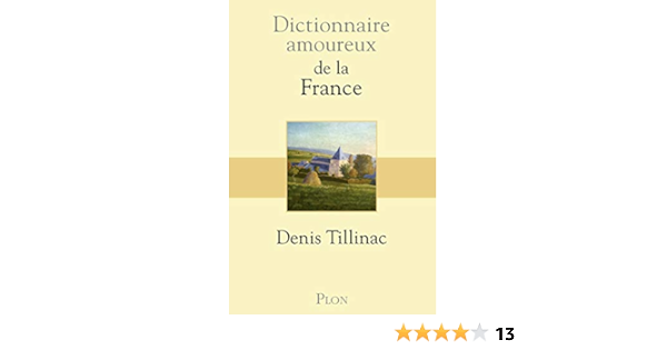 Amazon Fr Dictionnaire Amoureux De La France Tillinac Denis Livres