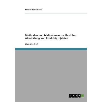 [PDF] Download Methoden und Maßnahmen zur flexiblen Abwicklung von Produktprojekten Kostenlos