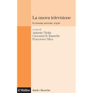 La nuova televisione: Economia, mercato, regole (Studi e ricerche)