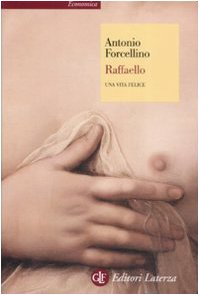 Raffaello. Una vita felice libro