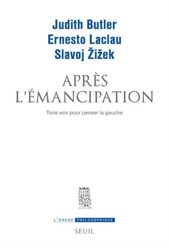Apres l'émancipation : trois voix pour penser la gauche