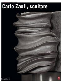 Carlo Zauli, sculture. Cataloggo della mostra (Torino, 15 maggio-14 giugno 2009). Ediz. italiana e i Carlo Zauli, sculture. Cataloggo della mostra (Torino, 15 maggio-14 giugno 2009). Ediz. italiana e i