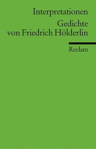 Interpretationen: Gedichte von Friedrich Hölderlin: 13 Beiträge (Reclams Universal-Bibliothek)
