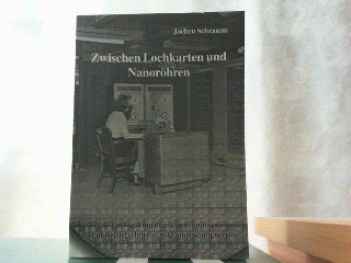 Preisvergleich Produktbild Zwischen Lochkarten und Neonröhren. Die Entwicklung digitaler Computer. Vom Relaisrechner zum Quantencomputer.