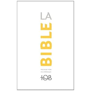 La Bible TOB : Traduction oecuménique avec introductions, notes essentielles, glossaire Livre en Ligne - Telecharger Ebook