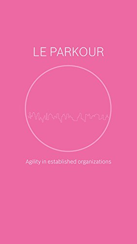 Le Parkour: Agility in established organizations (English Edition)