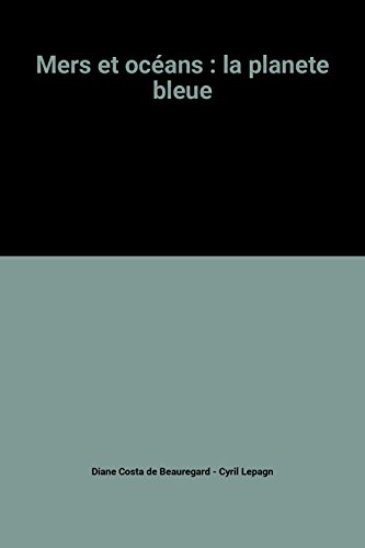 couverture de : MERS ET OCEANS : LA PLANETE BLEUE