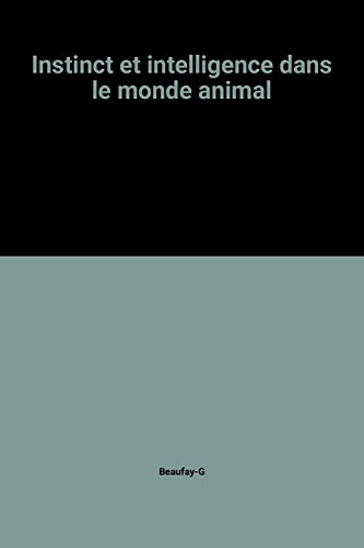 INSTINCT ET INTELLIGENCE DANS LE MONDE ANIMAL