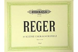 Musikverlag C.F. Peters Ltd. & Co. KG 30 KLEINE CHORALVORSPIELE OP 135A - arrangiert für Orgel [Noten/Sheetmusic] Komponist: Reger MAX