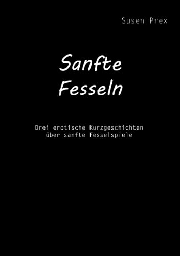 Free Sanfte Fesseln Erotische Kurzgeschichten Uber Sanfte Fesselspiele Pdf Download Lorinaidan Free Sanfte Fesseln Erotische Kurzgeschichten Uber Sanfte Fesselspiele Pdf Download Lorinaidan