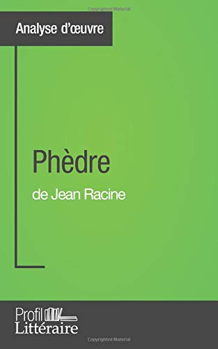 Download Phèdre de Jean Racine (Analyse approfondie): Approfondissez votre lecture des romans classiques et modernes avec Profil-Litteraire.fr Download Phèdre de Jean Racine (Analyse approfondie): Approfondissez votre lecture des romans classiques et modernes avec Profil-Litteraire.fr