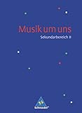 Cover zum Buch Musik um uns SII: 4. Auflage 2008. Sc...