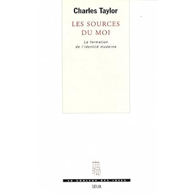 Les Sources du moi. La formation de l'identité moderne Les Sources du moi. La formation de l'identité moderne