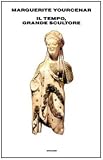 Il tempo, grande scultore