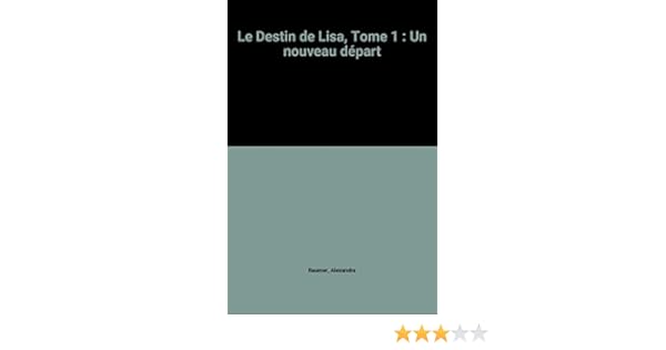 Amazonfr Le Destin De Lisa Tome 1 Un Nouveau Départ - 