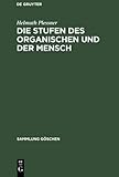 Die Stufen des Organischen und der Mensch. Einleitung in die philosophische Anthropologie. (Sammlung Göschen) by 
