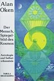 Der Mensch, Spiegelbild des Kosmos: Astrologie und Selbsterkenntnis by