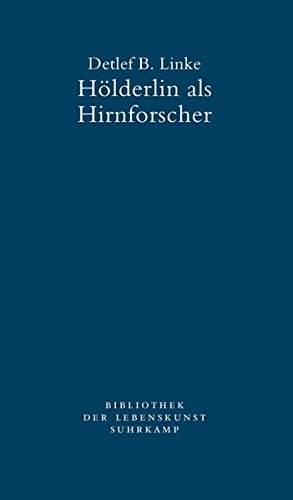 Hölderlin als Hirnforscher: Lebenskunst und Neuropsychologie