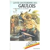 La vie quotidienne des Gaulois (Collection Echos) (French Edition)