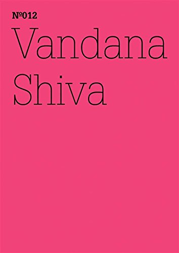 Download Vandana Shiva: Die Kontrolle von Konzernen über das Leben<br />(dOCUMENTA (13): 100 Notes - 100 Thoughts, 100 Notizen - 100 Gedanken # 012) (dOCUMENTA (13): 100 Notizen - 100 Gedanken)
