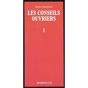 Les conseils ouvriers : Tome 1, La tâche, la lutte, la pensée Livre en Ligne Les conseils ouvriers : Tome 1, La tâche, la lutte, la pensée Livre en Ligne - Telecharger Ebook
