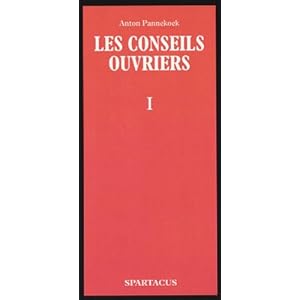 Les conseils ouvriers : Tome 1, La tâche, la lutte, la pensée Livre en Ligne - Telecharger Ebook