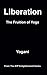 Liberation - The Fruition of Yoga (AYP Enlightenment Series Book 11) (English Edition) by