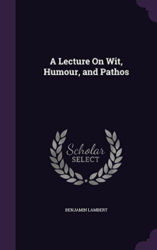 A Lecture on Wit, Humour, and Pathos