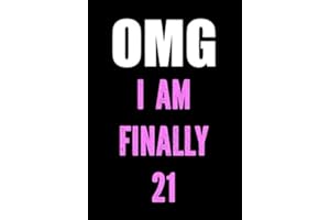 OMG I Am Finally 21: Funny Birthday Gift for Women Turning 21 | Birthday Gifts for Her - Best Friend | Better Than a Bday Card