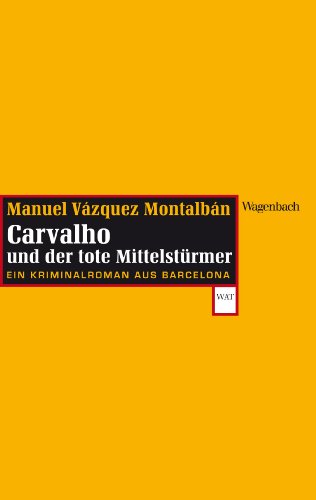 Download Carvalho und der tote Mittelstürmer: Ein Kriminalroman aus Barcelona (Ein Pepe-Carvalho-Krimi) Download Carvalho und der tote Mittelstürmer: Ein Kriminalroman aus Barcelona (Ein Pepe-Carvalho-Krimi)