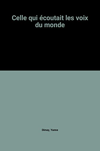 couverture de : Celle qui &eacute;coutait les voix du monde