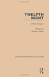  Twelfth Night: Critical Essays: Volume 11 (Shakespearean Criticism)