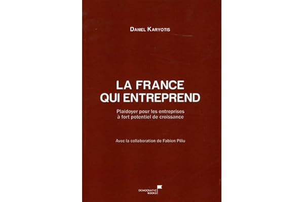 La France qui entreprend : Plaidoyer pour les entreprises à fort potentiel de croissance
