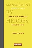 Wirtschaftsgeschenkbuch: Management by Heroes: Warum wir Vorbilder brauchen und ihnen folgen by Werner T. Fuchs
